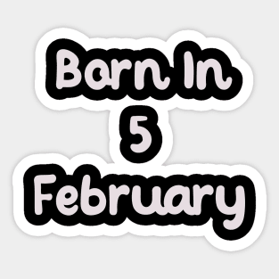 Born In 5 February Sticker